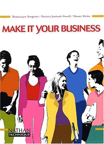 Make it your business : BTS, IUT, classes préparatoires aux écoles de gestion de commerce, formation