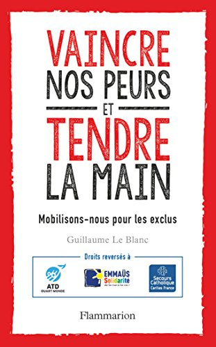 Vaincre nos peurs et tendre la main : mobilisons-nous pour les exclus ! : avec le Secours catholique