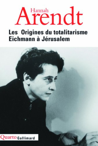 Les origines du totalitarisme. Eichmann à Jérusalem