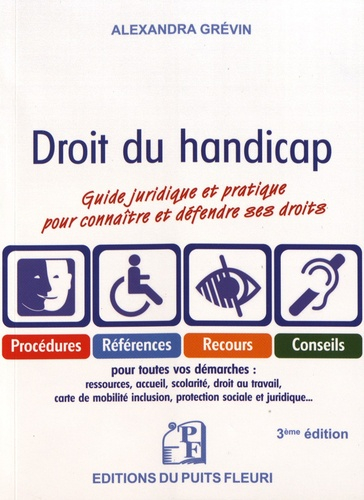 Droit du handicap : guide juridique et pratique pour connaître et défendre ses droits : procédures, 