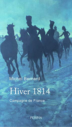 Hiver 1814 : campagne de France : récit