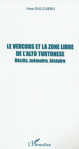Le Vercors et la zone libre de l'Alto Tortonese, récits, mémoire, histoire