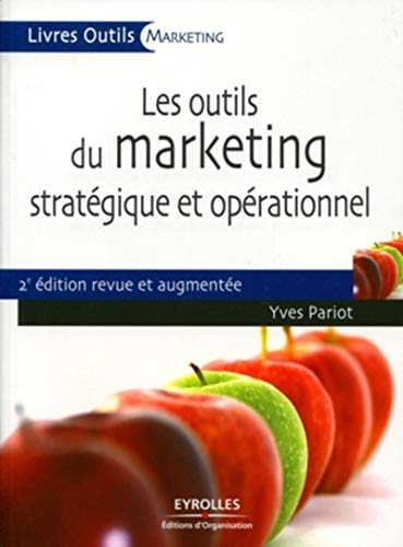Les outils du marketing stratégique et opérationnel : 35 outils et grilles d'analyse prêts à l'emplo