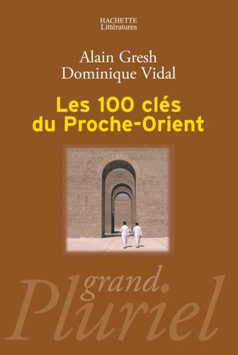 Les cent clés du Proche-Orient - Alain Gresh, Dominique Vidal