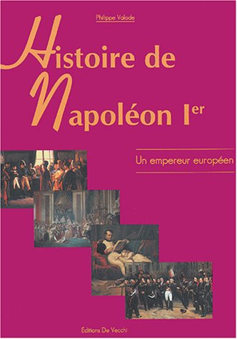 Histoire de Napoléon Ier : un empereur européen