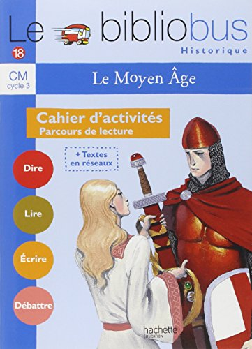 Le bibliobus cahier d'activités CM cycle 3 : le Moyen Age : parcours de lecture de 4 oeuvres littéra