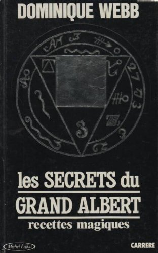 Les Secrets du Grand Albert : recettes magiques