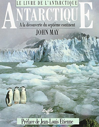 Le livre de l'Antarctique : à la découverte du septième continent