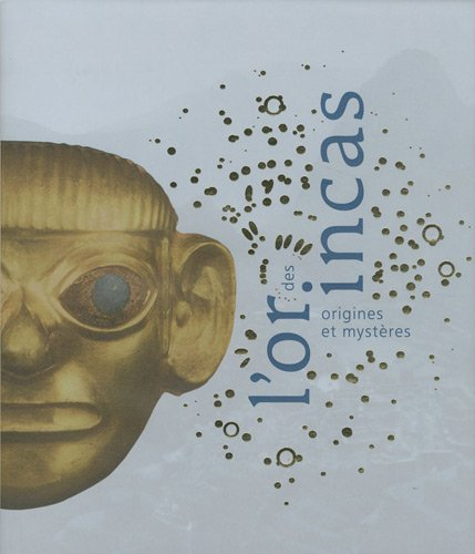 L'or des Incas : origines et mystères : Pinacothèque de Paris, 10 septembre 2010-6 février 2011