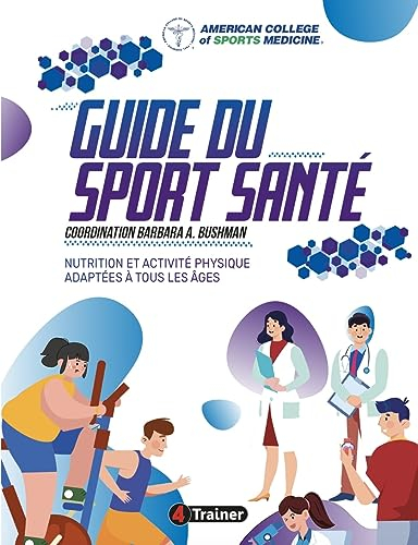 Guide du sport santé : nutrition et activité physique adaptées à tous les âges
