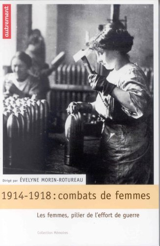 1914-1918, combats de femmes : les femmes, pilier de l'effort de guerre