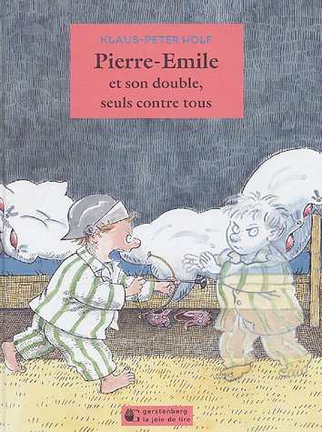 Pierre-Emile et son double. Vol. 3. Pierre-Emile et son double seuls contre tous