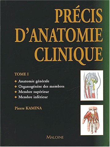 précis d'anatomie clinique, tome 1 : anatomie générale - organogénèse des membres - membre supérieur