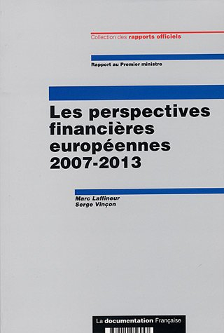 Les perspectives financières européennes 2007-2013 : rapport au Premier ministre