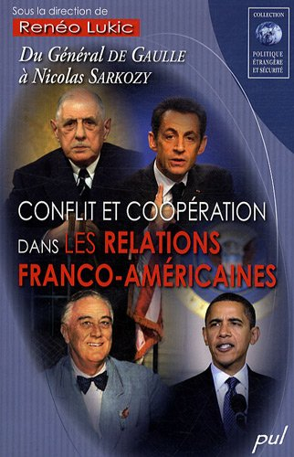Conflit et coopération dans les relations franco-américaines : du général de Gaulle à Nicolas Sarkoz