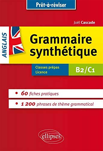 Grammaire synthétique, anglais : B2-C1 : classes prépas, licence