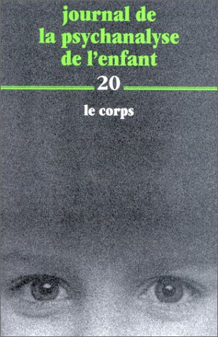 Journal de la psychanalyse de l'enfant. Vol. 20. Le corps