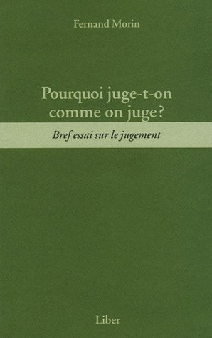 pourquoi juge-t-on comme on juge ? : bref essai sur le jugement