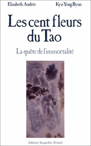 Les cent fleurs du Tao : la quête de l'immortalité