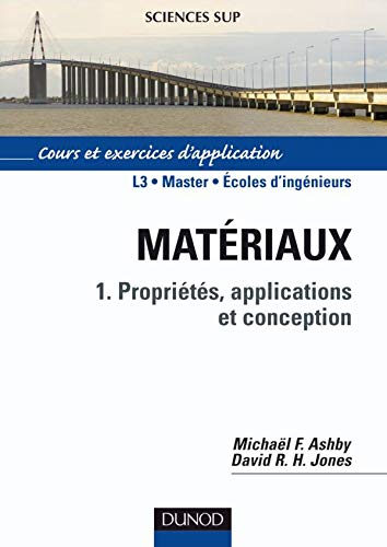 Matériaux. Vol. 1. Propriétés, applications et conception : cours et exercices d'application : L3, m