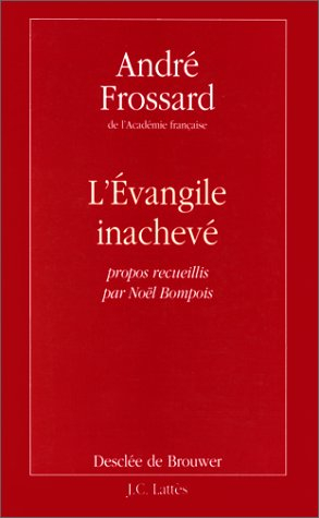 L'Evangile inachevé : propos recueillis par Noël Bompois