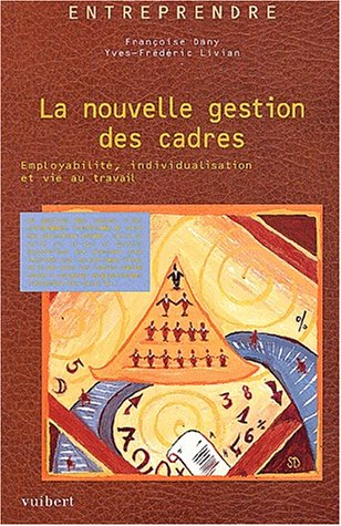 La nouvelle gestion des cadres : employabilité, individualisation et vie au travail