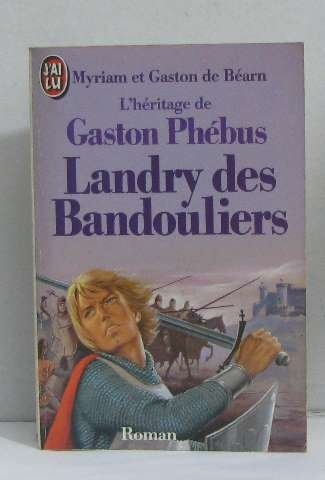 Gaston Phébus. Vol. 3. Landry des Bandouliers