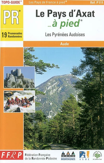 Le pays d'Axat... à pied : 19 promenades et randonnées : les Pyrénées audoises: Aude