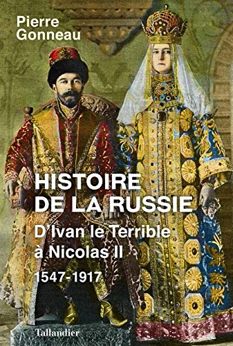 Histoire de la Russie : d'Ivan le Terrible à Nicolas II : 1547-1917
