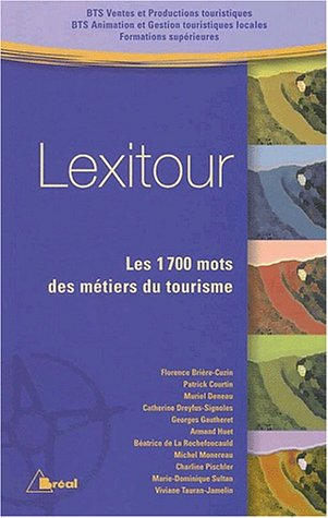Lexitour : les 1700 mots des métiers du tourisme : BTS ventes et productions touristiques, BTS anima