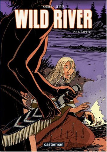 Wild river. Vol. 2. La captive