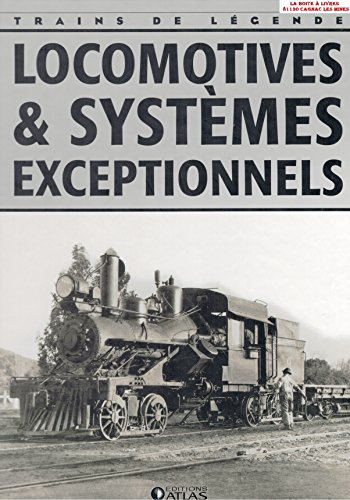 Locomotives et Systèmes exceptionnels, Trains de légende, Transport, Rail, Ferroviaire