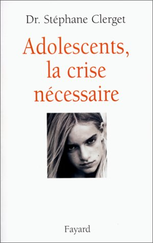 Adolescents, la crise nécessaire