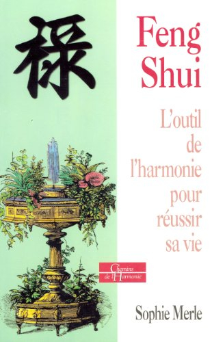 Le feng shui : l'outil de l'harmonie pour réussir sa vie