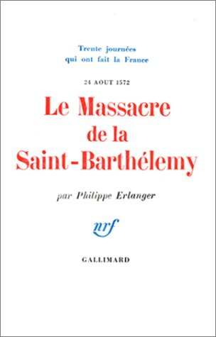 le massacre de la saint-barthélemy, 24 août 1572