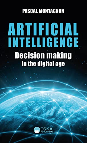 Artificial Intelligence: DECISION MAKING IN THE DIGITAL AGE
