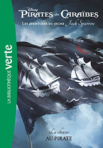 Pirates des Caraïbes : les aventures du jeune Jack Sparrow. Vol. 3. La chasse au pirate