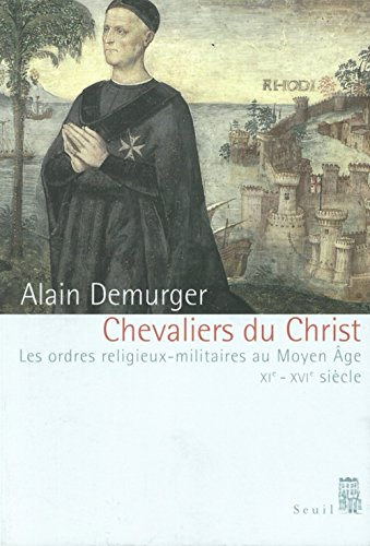 Chevaliers du Christ : les ordres religieux militaires au Moyen Âge : (XIe-XVIe siècle)