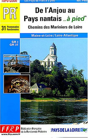 De l'Anjou au pays nantais à pied : chemins des mariniers : 31 promenades et randonnées