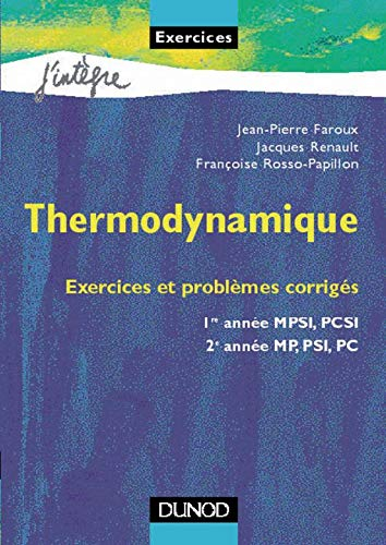 Thermodynamique : 136 exercices et problèmes corrigés, rappels de cours : 1re année MPSI, PCSI, 2e a