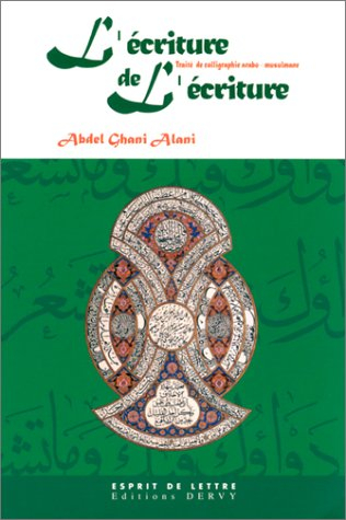 L'écriture de l'écriture : traité de calligraphie arabo-musulmane