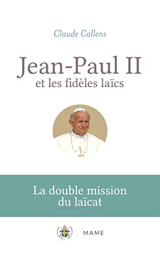 Jean-Paul II et les fidèles laïcs : la double mission du laïcat