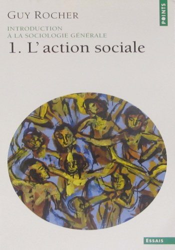 Introduction à la sociologie générale. Vol. 1. L'action sociale