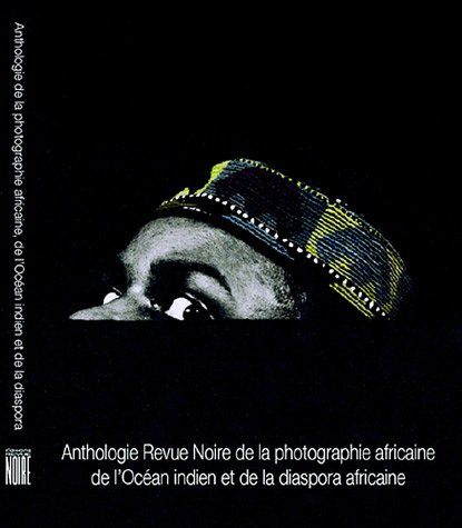 Anthologie de la photographie africaine, de l'océan Indien et de la diaspora