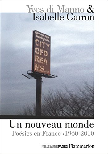 Un nouveau monde : poésies en France, 1960-2010 : un passage anthologique