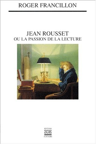 Jean Rousset ou La passion de la lecture