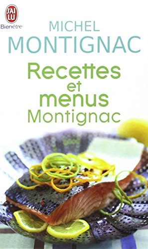 Recettes et menus Montignac ou La gastronomie nutritionnelle : pour appliquer au quotidien la méthod