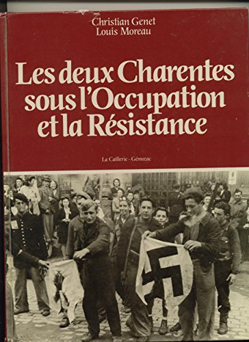 les deux charentes sous l'occupation et la résistance. editions la caillerie. 1983. (deuxième guerre