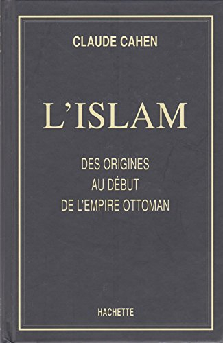 L'Islam : des origines au début de l'Empire ottoman