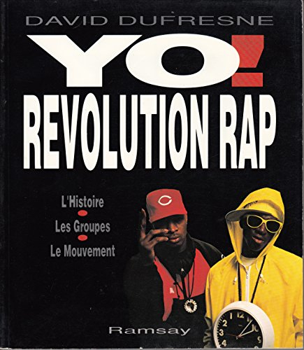 Yo ! Révolution rap : l'histoire, les groupes, le mouvement